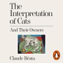 The Interpretation of Cats: And Their Owners Audiobook