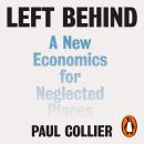 Left Behind: A New Economics for Neglected Places Audiobook