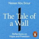 The Tale of a Wall: Reflections on Hope and Freedom Audiobook