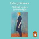 Nothing Grows by Moonlight Audiobook