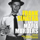 Frank Sinatra and the Mafia Murders (Unabridged) Audiobook