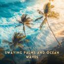 Swaying Palms and Ocean Waves: Nature's Harmony for Reflection and Mindfulness Audiobook