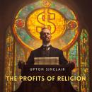 The Profits of Religion: An Essay in Economic Interpretation Audiobook
