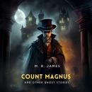 Count Magnus And Other Ghost Stories Audiobook