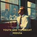 Youth and the Bright Medusa Audiobook