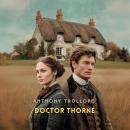 Doctor Thorne, Volume 1 Audiobook