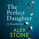 The Perfect Daughter - An absolutely gripping new psychological thriller for 2021 (Unabridged) Audiobook