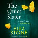 The Quiet Sister - A BRAND NEW utterly chilling psychological thriller from bestseller Alex Stone for 2025 (Unabridged) Audiobook