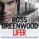Lifer - An action-packed, shocking crime thriller from Ross Greenwood (Unabridged) Audiobook