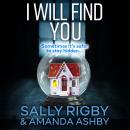 I Will Find You - An addictive psychological crime thriller to keep you gripped (Unabridged) Audiobook
