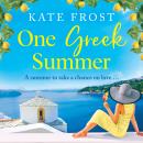 One Greek Summer - An escapist, page-turning romantic read from Kate Frost (Unabridged) Audiobook