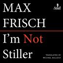 I'm Not Stiller (Unabridged) Audiobook
