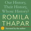 Our History, Their History, Whose History? (Unabridged) Audiobook