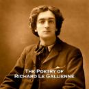 The Poetry of Richard Le Gallienne Audiobook