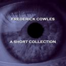 Frederick Cowles - A Short Story Collection Audiobook