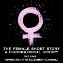 The Female Short Story - A Chronological History - Volume 1 Audiobook
