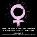 The Female Short Story - A Chronological History - Volume 2 Audiobook