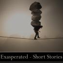 Exasperated - A Short Story Collection Audiobook