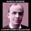 Marcel Schwob - A Short Story Collection Audiobook