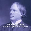 Arthur Machen - A Short Story Collection Audiobook