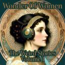 Wonder Of Women - The Weird Stories - Volume 1 Audiobook