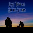 Love Triangle - Short Stories Audiobook