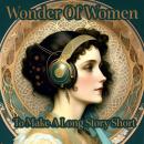 Wonder Of Women - To Make A Long Story Short Audiobook