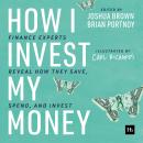 How I Invest My Money: Finance experts reveal how they save, spend, and invest Audiobook