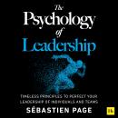 The Psychology of Leadership: Timeless principles to improve your leadership of individuals, teams.. Audiobook