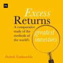 Excess Returns: A comparative study of the methods of the world's greatest investors Audiobook