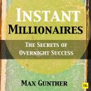 Instant Millionaires: The Secrets of Overnight Success Audiobook