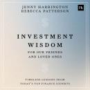 Investment Wisdom For Our Friends And Loved Ones: Timeless lessons from today's top finance experts Audiobook