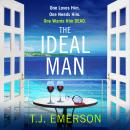 The Ideal Man - A BRAND NEW sun-drenched addictive psychological thriller from T.J. Emerson for 2023 (Unabridged) Audiobook