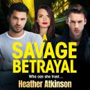 Savage Betrayal (Unabridged) Audiobook