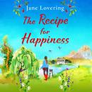 The Recipe for Happiness - A BRAND NEW uplifting romance from award-winning Jane Lovering for summer 2023 (Unabridged) Audiobook