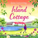 The Island Cottage - The BRAND NEW uplifting and heartwarming romantic read from award-winning author Jane Lovering for 2024 (Unabridged) Audiobook