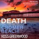 Death on Cromer Beach - The start of a BRAND NEW crime series from bestseller Ross Greenwood for 2023 (Unabridged) Audiobook