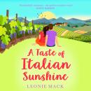 A Taste of Italian Sunshine - A BRAND NEW perfect uplifting Italian summer romance from Leonie Mack for 2023 (Unabridged) Audiobook