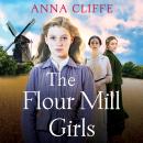 The Flour Mill Girls: An uplifting new saga of war, family and love (The Flour Mill Girls book 1) Audiobook