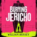 Burying Jericho: The brand new 2025 crime thriller from the award-winning author of KILLING JERICHO Audiobook