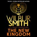 The New Kingdom: Global bestselling author of River God, Wilbur Smith, returns with a brand-new Anci Audiobook