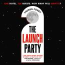 The Launch Party: The ultimate locked room mystery set in the first hotel on the moon Audiobook