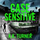Case Sensitive: A gripping forensic mystery set in Camden Audiobook