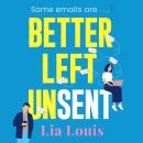 Better Left Unsent: The hilarious new romcom from international bestselling author Audiobook