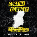 Cocaine Cowboys: The Deadly Rise of Ireland's Drug Lords Audiobook