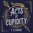 Acts of Cupidity: The charming debut fantasy set in contemporary London Audiobook