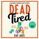 Dead Tired: 'Cosy crime at its finest!' - Janice Hallett Audiobook