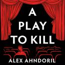 A Play to Kill: Can she find the killer before the curtains fall? Audiobook