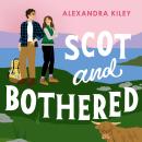 Scot and Bothered: A forced proximity second chance Scottish romance Audiobook