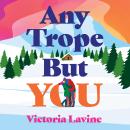 Any Trope But You: Fall in love with the cosy, trope-filled, 2026 award-winning romance Audiobook